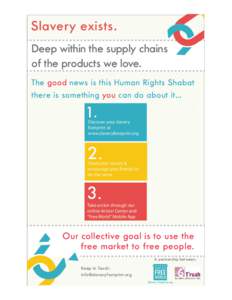 Slavery exists. Deep within the supply chains of the products we love. The good news is this Human Rights Shabat there is something you can do about it…