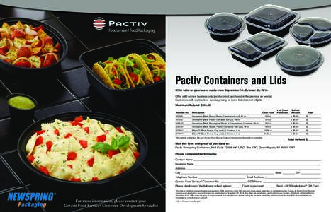 Foodservice / Food Packaging  Pactiv Containers and Lids Offer valid on purchases made from September 14–October 25, 2014. Offer valid on new business only (products not purchased in the previous six weeks). Customers 