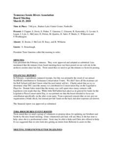 Tennessee Scenic Rivers Association Board Meeting March 25, 2010 Time & Place: 7:00 p.m., Radnor Lake Visitor Center, Nashville Present: J. Clapper, S. Davis, E. Fisher, T. Ganstine, C. Grissom, R. Karwedsky, G. Levine, 