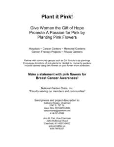 Plant it Pink! Give Women the Gift of Hope Promote A Passion for Pink by Planting Pink Flowers Hospitals ~ Cancer Centers ~ Memorial Gardens Garden Therapy Projects ~ Private Gardens