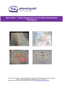 East Lothian – Public Engagement in the Pre Main Issues Report Final Report Planning Aid for Scotland is a company registered as a charity in Scotland and limited by guarantee. Registered Office: 11a South Charlotte St