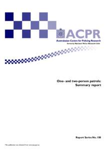 formerly National Police Research Unit  One- and two-person patrols: Summary report  Report Series No. 108