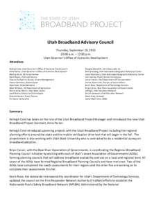 Utah Broadband Advisory Council Thursday, September 19, [removed]:00 a.m. – 12:00 p.m. Utah Governor’s Office of Economic Development Attendees: Kelleigh Cole, Utah Governor’s Office of Economic Development