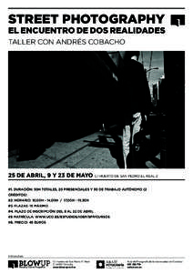 STREET PHOTOGRAPHY  EL ENCUENTRO DE DOS REALIDADES TALLER CON ANDRÉS COBACHO  25 DE ABRIL, 9 Y 23 DE MAYO C/ HUERTO DE SAN PEDRO EL REAL 2