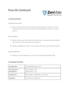 Press Kit: ZenGuard 1. Announcements Funding Announcement: ● Recently closed a $3.2m Series A fundraising led by Holtzbrinck Ventures. Shortcut Ventures and T-Venture as other investors. ePlus and Deutsche Telekom as l