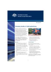 Monograph 18  Driveway deaths of child pedestrians Every year, a number of young children in Australia are killed as a result of low-speed impact with a motor vehicle, often as a