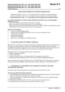 Baxter B.V.  Physioneal 40 Glucose 1,36 % w/v / 13,6 mg/ml Clear-Flex Physioneal 40 Glucose 2,27 % w/v / 22,7 mg/ml Clear-Flex Physioneal 40 Glucose 3,86 % w/v / 38,6 mg/ml Clear-Flex Patiëntenbijsluiter