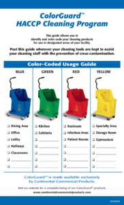 ColorGuard ™ HACCP Cleaning Program This guide allows you to identify and color-code your cleaning products for use in designated areas of your facility.