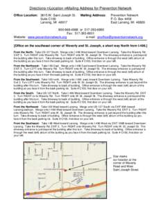 Directions Location Mailing Address for Prevention Network Office Location: 3815 W. Saint Joseph St. Suite C100 Lansing, MI[removed]Mailing Address: