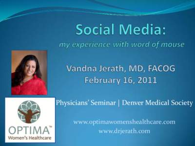 Physicians’ Seminar | Denver Medical Society www.optimawomenshealthcare.com www.drjerath.com General Information