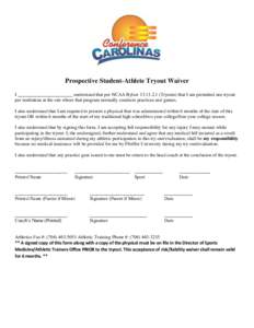 Prospective Student-Athlete Tryout Waiver I _______________________ understand that per NCAA Bylaw[removed]Tryouts) that I am permitted one tryout per institution at the site where that program normally conducts pract