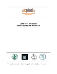 [removed]HANDBOOK FOR STUDENTS AND PRINCIPALS ©The Canadian Centre for Professional Legal Education (CPLED)  March 2013