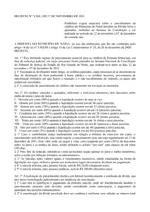 DECRETO Nº. 9.560 , DE 17 DE NOVEMBRO DE[removed]Estabelece regras especiais sobre o parcelamento de créditos do Município do Natal inscritos na Dívida Ativa e ajuizados, incluídos na Semana da Conciliação a ser rea