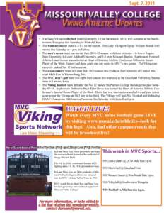 Sept. 7, 2011  Missouri Valley College Viking Athletic Updates •	 The Lady Vikings volleyball team is currently 5-5 on the season.  MVC will compete at the Southwestern Triangular this Saturday in Winfield, Kan. •	 T