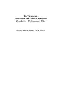 24. Theorietag „Automaten und Formale Sprachen“ Caputh, 23. – 25. September 2014 Henning Bordihn, Bianca Truthe (Hrsg.)