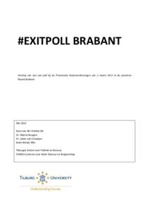 #EXITPOLL BRABANT Verslag van een exit poll bij de Provinciale Statenverkiezingen van 2 maart 2011 in de provincie Noord-Brabant. Mei 2011 Koen van der Krieken BA
