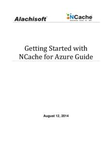 Getting Started with NCache for Azure Guide August 12, 2014  Contents