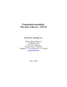 Exponential smoothing: The state of the art – Part II Everette S. Gardner, Jr. Bauer College of Business 334 Melcher Hall