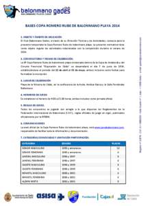 BASES COPA ROMERO RUBE DE BALONMANO PLAYA[removed]OBJETO Y ÁMBITO DE APLICACIÓN El Club Balonmano Gades, a través de su Dirección Técnica y de Actividades, convoca para la presente temporada la Copa Romero Rube de b