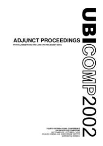 ADJUNCT PROCEEDINGS PETER LJUNGSTRAND AND LARS ERIK HOLMQUIST (EDS.) FOURTH INTERNATIONAL CONFERENCE ON UBIQUITOUS COMPUTING SEPTEMBER 29 - OCTOBER 1, 2002