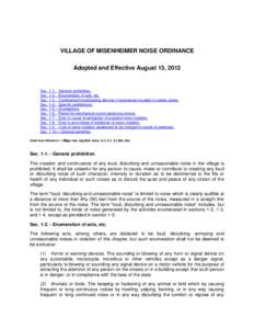 VILLAGE OF MISENHEIMER NOISE ORDINANCE Adopted and Effective August 13, 2012 Sec[removed]General prohibition. Sec[removed]Enumeration of acts, etc. Sec[removed]Commercial broadcasting devices in businesses located in cer