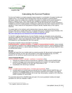 Calculating the Survival Predictor The Survival Predictor is a simple composite measure based on a combination of surgical mortality and hospital volume. The methods used to develop these measures are based on empirical 