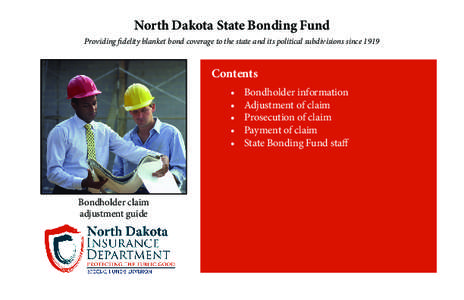 North Dakota State Bonding Fund Providing fidelity blanket bond coverage to the state and its political subdivisions since 1919 Contents •	 •