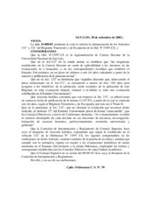 SAN LUIS, 30 de setiembre de 2003.VISTO: La Act. D, mediante la cual se solicita la interpretación de los Artículos 131° y 132° del Régimen Transitorio y de Excepción de la Ord. N°15/97-CS; y CONSIDERANDO: 