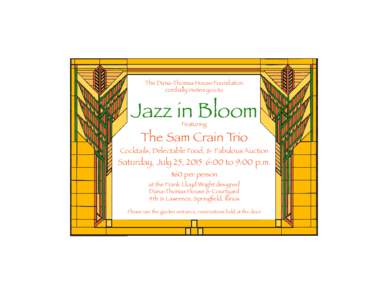 The Dana-Thomas House Foundation cordially invites you to Jazz in Bloom Featuring