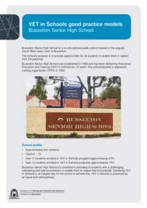 VET in Schools good practice models Busselton Senior High School Busselton Senior High School is a co-educational public school located in the popular South West resort town of Busselton. The school’s purpose is to pro