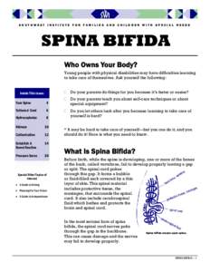 SOUTHWEST INSTITUTE FOR FAMILIES AND CHILDREN WITH SPECIAL NEEDS  SPINA BIFIDA Who Owns Your Body? Young people with physical disabilities may have difficulties learning to take care of themselves. Ask yourself the follo