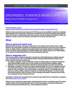 SAFET Y NET M EDI CAL HO M E I NITI ATI VE EXECUTIVE SUMMARY I M P L E M E N TAT I O N ORGANIZED, EVIDENCE-BASED CARE: Behavioral Health Integration