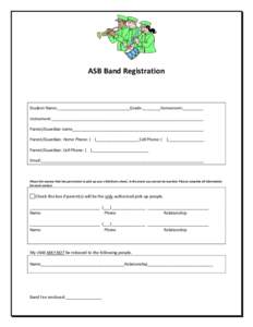 ASB Band Registration  Student Name:________________________________Grade:________Homeroom:_________ Instrument:___________________________________________________________________ Parent/Guardian name____________________