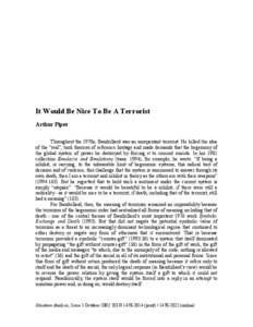 It Would Be Nice To Be A Terrorist Arthur Piper Throughout the 1970s, Baudrillard was an unrepentant terrorist. He killed the idea of the “real”, took theories of reference hostage and made demands that the hegemony 