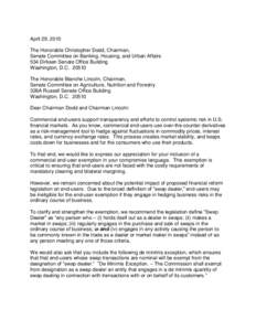 April 29, 2010 The Honorable Christopher Dodd, Chairman, Senate Committee on Banking, Housing, and Urban Affairs 534 Dirksen Senate Office Building Washington, D.C[removed]The Honorable Blanche Lincoln, Chairman,