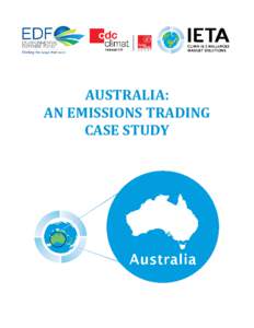 AUSTRALIA:	 AN	EMISSIONS	TRADING	 CASE	STUDY Australia The World’s Carbon Markets: A Case Study Guide to the new