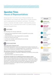 Question Time: House of Representatives During Question Time in the House of Representatives, the Prime Minister and ministers are called upon to answer questions and to explain government decisions and actions. This l