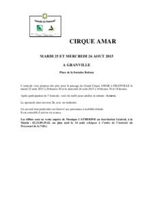 CIRQUE AMAR MARDI 25 ET MERCREDI 26 AOUT 2015 A GRANVILLE Place de la fontaine Bedeau  L’amicale vous propose des prix pour le passage du Grand Cirque AMAR à GRANVILLE le