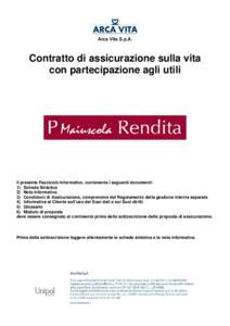 Arca Vita S.p.A.  Contratto di assicurazione sulla vita con partecipazione agli utili  Il presente Fascicolo Informativo, contenente i seguenti documenti: