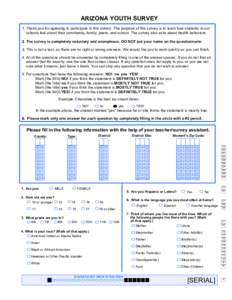 ARIZONA YOUTH SURVEY 1. Thank you for agreeing to participate in this survey. The purpose of this survey is to learn how students in our schools feel about their community, family, peers, and school. The survey also asks