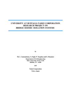 UNIVERSITY AT BUFFALO–TAISEI CORPORATION RESEARCH PROJECT ON BRIDGE SEISMIC ISOLATION SYSTEMS by
