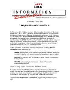 Bulletin No. 1 June, 1996  Responsible Distribution ® On November 8th, 1990 the members of the Canadian Association of Chemical Distributors (CACD) made a landmark decision with regards to the Responsible Distribution o