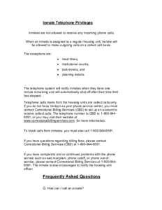 Inmate Telephone Privileges Inmates are not allowed to receive any incoming phone calls. When an inmate is assigned to a regular housing unit, he/she will be allowed to make outgoing calls on a collect call basis. The ex