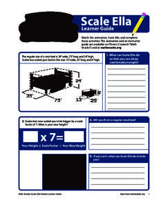 Scale Ella Learner Guide Watch the animation, Scale Ella, and complete these activities. The animation and an instructor guide are available on iTunes U (search “Math