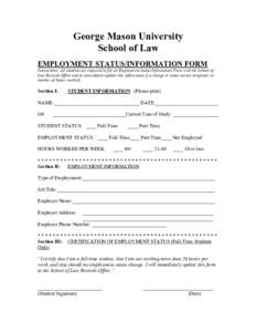George Mason University School of Law EMPLOYMENT STATUS/INFORMATION FORM Instructions: All students are required to file an Employment Status/Information Form with the School of Law Records Office and to immediately upda