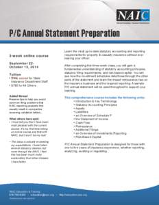 P/C Annual Statement Preparation 3-week online course September 22October 13, 2014 Tuition • $495 waived for State Insurance Department Staff