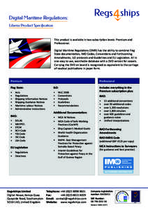 Digital Maritime Regulations: Liberia Product Specification This product is available in two subscription levels: Premium and Professional. Digital Maritime Regulations (DMR) has the ability to combine Flag