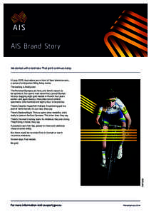 AIS Brand Story We started with a bold idea. That spirit continues today. It’s July, 1976. Australians are in front of their television sets, a sense of anticipation filling living rooms. The waiting is finally over.