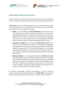 Apresentação Pública da Semana Azul A Ministra da Agricultura e do Mar, Assunção Cristas, apresentou no Oceanário de Lisboa no dia 16, a Semana Azul / Blue Week a realizar entre 4 e 6 de junho em Lisboa e Cascais. 