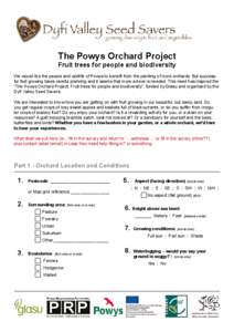 The Powys Orchard Project Fruit trees for people and biodiversity We would like the people and wildlife of Powys to benefit from the planting of more orchards. But successful fruit growing takes careful planning and it s